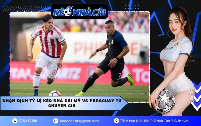 Nhận định tỷ lệ kèo nhà cái Mỹ vs Paraguay từ chuyên gia