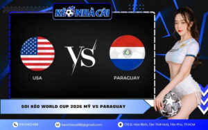 Soi Kèo World Cup 2026 Mỹ VS Paraguay